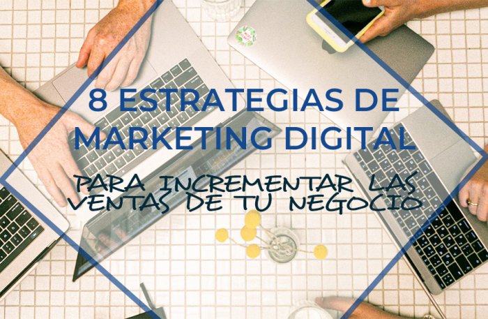 Las Mejores Estrategias de Marketing Digital para tu Negocio